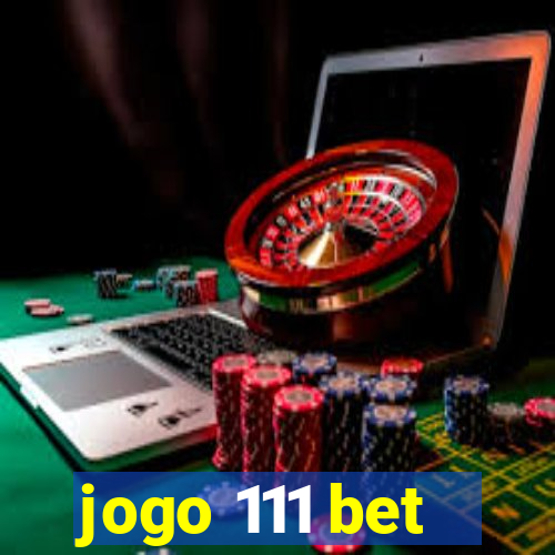 jogo 111 bet